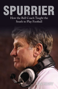 Spurrier (How The Ball Coach Taught the South to Play Football) by Ran Henry, 9780762791842