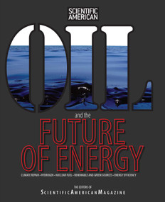 Oil and the Future of Energy (Climate Repair * Hydrogen * Nuclear Fuel * Renewable And Green Sources * Energy Efficiency) by Editors of Scientific American Magazine, 9781599211176