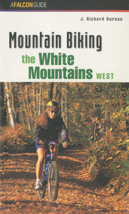 Mountain Biking the White Mountains, West by J. Richard Durnan, 9781560446637