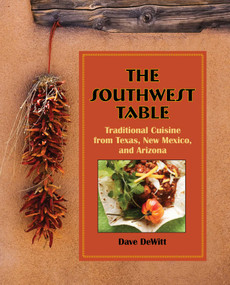 Southwest Table (Traditional Cuisine From Texas, New Mexico, And Arizona) by Dave Dewitt, 9780762763924