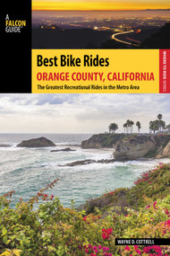 Best Bike Rides Orange County, California by Wayne D. Cottrell, 9781493022199