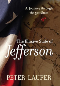 Elusive State of Jefferson (A Journey Through The 51St State) by Peter Laufer, 9780762788361