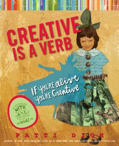 Creative Is a Verb (If You're Alive, You're Creative) by Patti Digh, 9781599218830