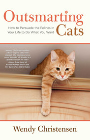 Outsmarting Cats (How To Persuade The Felines In Your Life To Do What You Want) by Wendy Christensen, 9780762782796