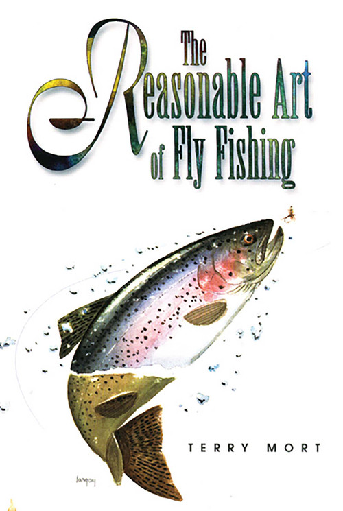 Reasonable Art of Fly Fishing by Terry Mort, 9781558216839