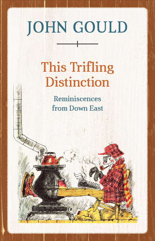 This Trifling Distinction (Reminiscences from Down East) by John Gould, 9781608935628