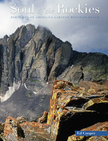 Soul of the Rockies (Portraits Of America's Largest Mountain Range) by Ed Cooper, 9780762749416