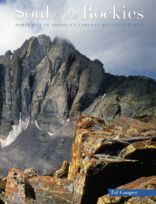 Soul of the Rockies (Portraits Of America's Largest Mountain Range) by Ed Cooper, 9780762749416