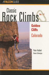 Classic Rock Climbs No. 17 Golden Cliffs, Colorado by Peter Hubbel, 9781575400426