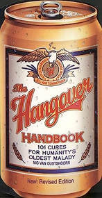The Hangover Handbook (101 Cures for Humanity's Oldest Malady) by Nic van Oudtshoorn, 9780914457909