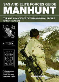 SAS and Elite Forces Guide Manhunt (The Art And Science Of Tracking High Value Enemy Targets) by Alexander Stilwell, 9780762780174