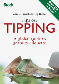 Tips on Tipping (A Global Guide To Gratuity Etiquette) by Carole French, Reg Butler, 9781841622101