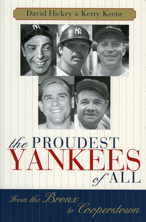 The Proudest Yankees of All (From the Bronx to Cooperstown) by David Hickey, Kerry Keene, 9781589790087