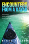 Encounters from a Kayak (Native People, Sacred Places, And Hungry Polar Bears) by Nigel Foster, 9780762781065