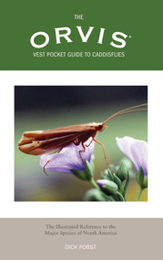 Orvis Vest Pocket Guide to Caddisflies (The Illustrated Reference To The Major Species Of North America) by Dick Pobst, 9781592283910