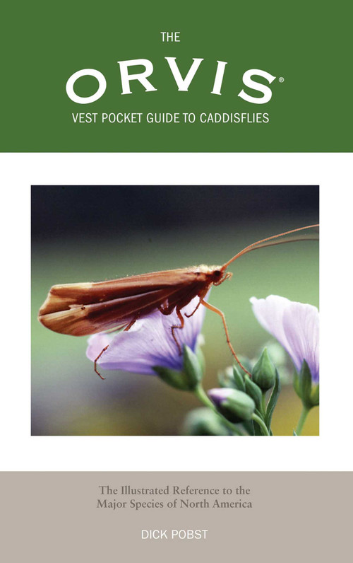 Orvis Vest Pocket Guide to Caddisflies (The Illustrated Reference To The Major Species Of North America) by Dick Pobst, 9781592283910