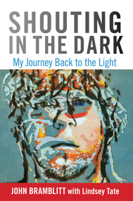 Shouting in the Dark (My Journey Back To The Light) by John Bramblitt, Lindsey Tate, 9780762780075