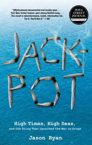 Jackpot (High Times, High Seas, And The Sting That Launched The War On Drugs) by Jason Ryan, 9780762780303