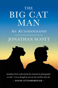 The Big Cat Man (An Autobiography) by Jonathan Scott, 9781784770334