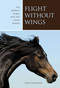 Flight without Wings (The Arabian Horse And The Show World) by Patti Schofler, 9781592288007