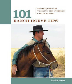 101 Ranch Horse Tips (Techniques For Training The Working Cow Horse) by Patrick Hooks, 9781592288786