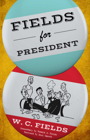 Fields for President by W.C. Fields, Dick Cavett, 9781630761714