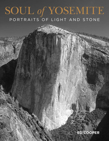 Soul of Yosemite (Portraits Of Light And Stone) by Ed Cooper, 9780762769957