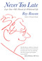 Never Too Late (A 90-Year-Old's Pursuit Of A Whirlwind Life) by Roy Rowan, 9780762782956