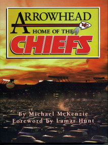 Arrowhead Home of the Chiefs by Michael McKenzie, 9781886110113