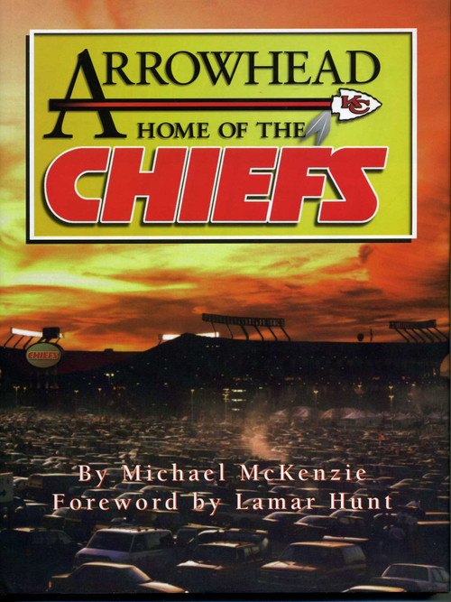 Arrowhead Home of the Chiefs by Michael McKenzie, 9781886110113