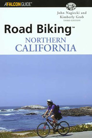 Road Biking™ Northern California by John Nagiecki, Kimberly Grob, 9780762711925