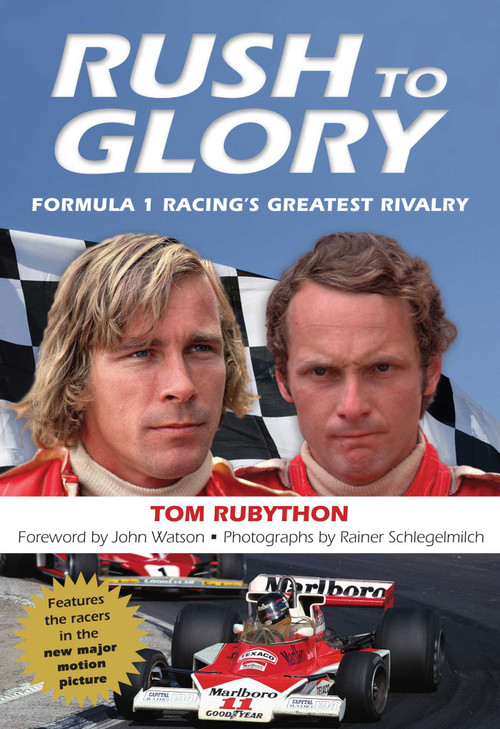 Rush to Glory (Formula 1 Racing's Greatest Rivalry) by Tom Rubython, John Watson, Rainer Schlegelmilch, 9780762791972
