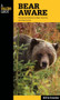 Bear Aware (The Quick Reference Bear Country Survival Guide) by Bill Schneider, 9780762779635