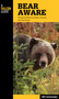 Bear Aware (The Quick Reference Bear Country Survival Guide) by Bill Schneider, 9780762779635