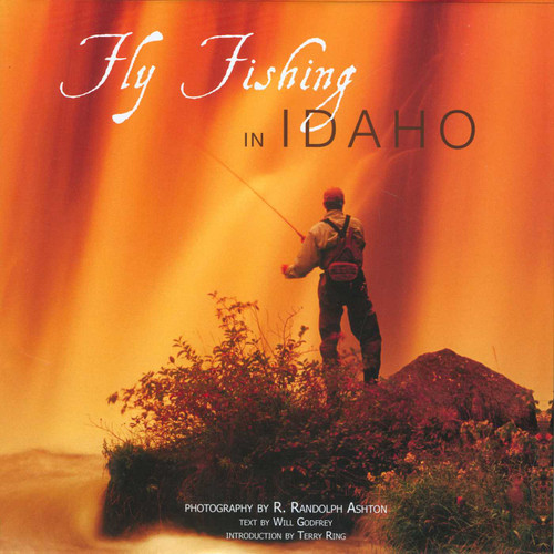 Fly Fishing in Idaho by R. Randolph Ashton, 9781933192635
