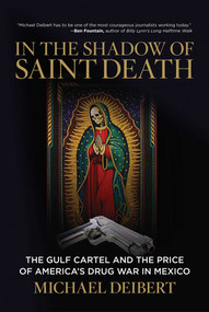 In the Shadow of Saint Death (The Gulf Cartel And The Price Of America's Drug War In Mexico) by Michael Deibert, 9780762791255