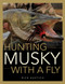 Hunting Musky with a Fly by Rick Kustich, 9780811713573