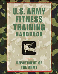 U.S. Army Fitness Training Handbook by Department of the Army, 9781585748556