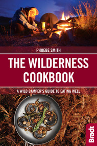The Wilderness Cookbook (A Wild Camper's Guide to Eating Well) by Phoebe Smith, 9781784770761