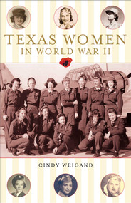 Texas Women in World War II by Cindy Weigan, 9781556229480