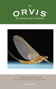 Orvis Vest Pocket Guide to Mayflies (An Illustrated Reference To The Most Important Hatches Of North America) by Dick Pobst, 9781592285112