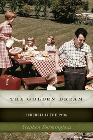 The Golden Dream (Suburbia in the 1970s) by Stephen Birmingham, 9781493024728
