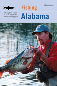 Fishing Alabama (An Angler's Guide To 50 Of The State's Prime Fishing Spots) by Floyd Mashburn, 9781599213002