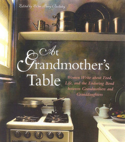 At Grandmother's Table (Women Write about Food, Life and the Enduring Bond between Grandmothers and Granddaughters) by Ellen Perry Berkeley, 9781577491071