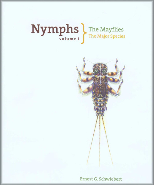 Nymphs, The Mayflies (The Major Species) by Ernest Schwiebert, 9781592284993