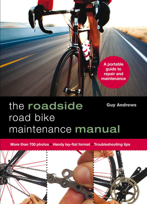 Roadside Road Bike Maintenance Manual by Guy Andrews, 9780762796915