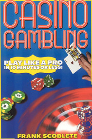 Casino Gambling (Play Like a Pro in 10 Minutes or Less) by Frank Scoblete, 9781566251990
