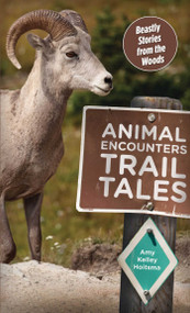 Animal Encounters Trail Tales (Beastly Stories From The Woods) by Amy Hoitsma, 9780762780976