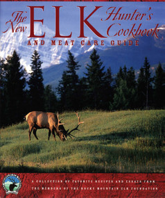 New Elk Hunter's Cookbook (And Meat Care Guide) by The Rocky Mountain Elk Foundation, 9780762728633
