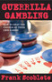 Guerrilla Gambling by Frank Scoblete, 9781566250276